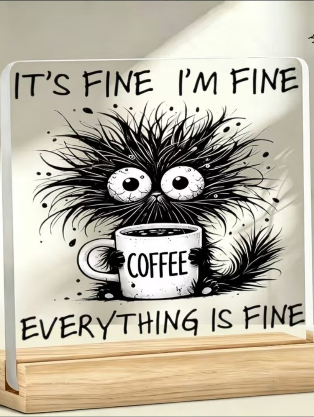 Decorative Coffee Sign - Black and White "It's Fine I'm Fine"